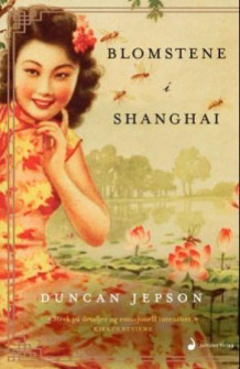 Blomstene i Shanghai av Duncan Jepson (Innbundet)