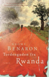 Tordenguden fra Rwanda av Naomi Benaron (Innbundet)