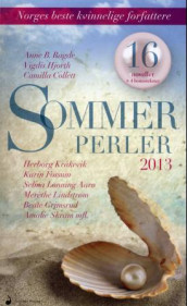 Sommerperler av Selma Lønning Aarø, Camilla Collett, Gro Dahle, Linda Eide, Karin Fossum, Beate Grimsrud, Vigdis Hjorth, Herborg Kråkevik, Liv Køltzow, Merethe Lindstrøm, Cecilie Løveid, Sidsel Mørck, Anne B. Ragde, Agnes Ravatn, Ingvild H. Rishøi, Cora Sandel, Amalie Skram, Halldis Moren Vesaas, Bjørg Vik og Gunnhild Øyehaug (Heftet)