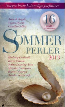 Sommerperler av Camilla Collett, Amalie Skram, Cora Sandel, Halldis Moren Vesaas, Bjørg Vik, Sidsel Mørck, Liv Køltzow, Cecilie Løveid, Gro Dahle, Karin Fossum, Anne B. Ragde, Vigdis Hjorth, Beate Grimsrud, Merethe Lindstrøm, Gunnhild Øyehaug, Ingvild H. Rishøi, Agnes Ravatn, Selma Lønning Aarø, Linda Eide og Herborg Kråkevik (Heftet)