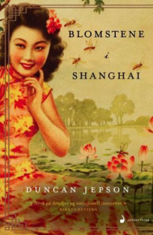 Blomstene i Shanghai av Duncan Jepson (Heftet)