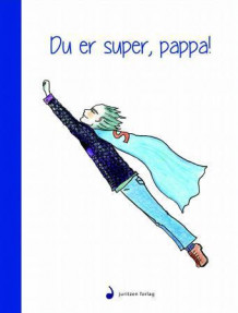 Du er super, pappa! av Kristin Evina Øhrn Fredwall (Innbundet)