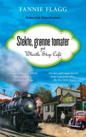 Stekte, grønne tomater på Whistle Stop Cafe av Fannie Flagg (Heftet)