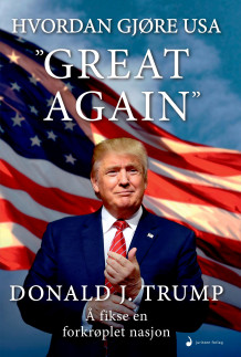 Hvordan gjøre USA "great again" av Donald J. Trump (Innbundet)