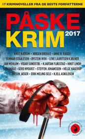 Påskekrim 2017 av Kjell Askildsen, Jørgen Brekke, Kjartan Fløgstad, Helge Hagerup, Steffen Johanssen, Jørgen Jæger, Lene Lauritsen Kjølner, Knut Lindh, Jan Mehlum, Gerd Nyquist, Knut Nærum, Anne B. Ragde, Erik Meling Sele, Kim Småge, Gunnar Staalesen, Vidar Sundstøl og Øystein Wiik (Ebok)