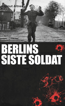 Berlins siste soldat av Helmut Altner (Innbundet)