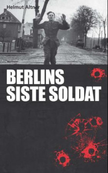Berlins siste soldat av Helmut Altner (Heftet)