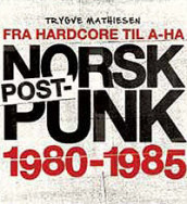 Norsk postpunk 1980-1985 av Trygve Mathiesen (Innbundet)