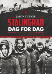 Stalingrad dag for dag av Jason Turner (Innbundet)