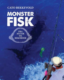 Monsterfisk av Cato Bekkevold (Heftet)