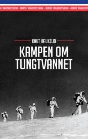 Kampen om tungtvannet av Knut Haukelid (Heftet)