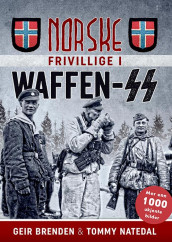 Norske frivillige i Waffen-SS av Geir Brenden og Tommy Natedal (Heftet)