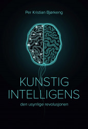 Kunstig intelligens av Per Kristian Bjørkeng (Innbundet)