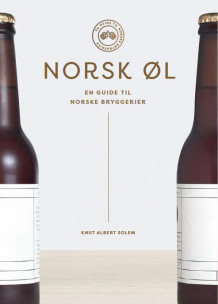 Norsk øl av Knut Albert Solem (Innbundet)