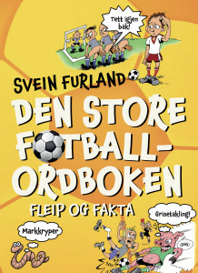 Den store fotballordboken av Svein Furland (Heftet)
