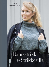 Damestrikk fra Strikkezilla av Tina Hauglund (Innbundet)