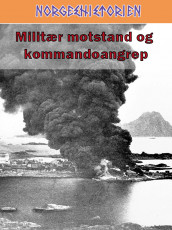 Militær motstand og kommandoangrep av Ivar Kraglund og Arnfinn Moland (Ebok)