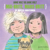 Mai-Britt, Mars-Britt og mopsen Muntermor av Anne Holt (Nedlastbar lydbok)