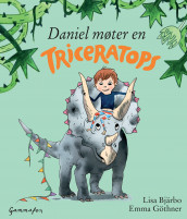 Daniel møter en triceratops av Lisa Bjärbo (Innbundet)