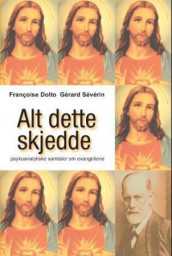 Alt dette skjedde av Francoise Dolto og Gérard Sévérin (Heftet)