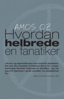 Hvordan helbrede en fanatiker av Amos Oz (Heftet)