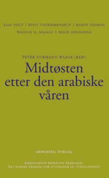 Midtøsten etter den arabiske våren av Peter Normann Waage (Heftet)