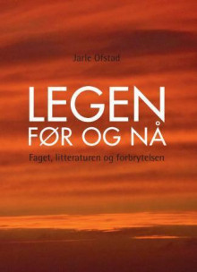 Legen før og nå av Jarle Ofstad (Heftet)