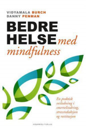 Bedre helse med mindfulness av Vidyamala Burch og Danny Penman (Heftet)