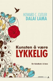 Kunsten å være lykkelig av Howard C. Cutler og Dalai Lama (Ebok)