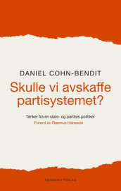 Skulle vi avskaffe partisystemet? av Daniel Cohn-Bendit (Heftet)