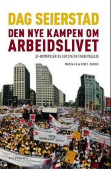 Den nye kampen om arbeidslivet av Dag Seierstad (Heftet)