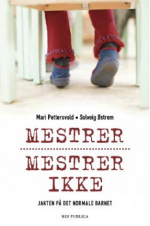 Mestrer, mestrer ikke av Mari Pettersvold og Solveig Østrem (Heftet)