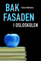 Bak fasaden i Osloskolen av Simon Malkenes (Heftet)