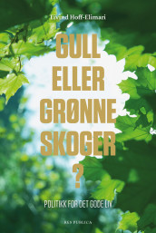Gull eller grønne skoger? av Eivind Hoff-Elimari (Heftet)