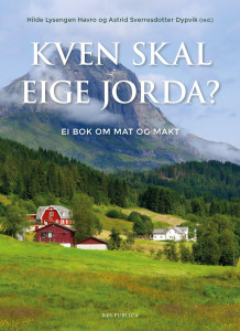 Kven skal eige jorda? av Hilde Lysengen Havro og Astrid Sverresdotter Dypvik (Innbundet)