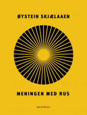 Meningen med rus av Øystein Skjælaaen (Innbundet)