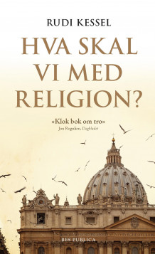 Hva skal vi med religion? av Rudi Kessel (Ebok)
