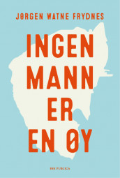 Ingen mann er en øy av Jørgen Watne Frydnes (Innbundet)