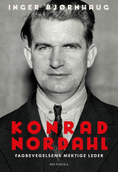 Konrad Nordahl av Inger Bjørnhaug (Innbundet)