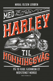 Med Harley til Honningsvåg av Mikal Olsen Lerøen (Innbundet)