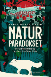 Naturparadokset av Marit Beate Kasin (Innbundet)