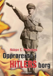 Opprørerne i Hitlers borg av Håkon C. Pedersen (Ebok)