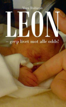 Leon grep livet mot alle odds! av Vera Rubicon (Ebok)