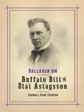 Balladen om Buffalo Bill og Olai Aslagsson av Engwall Pahr-Iversen (Innbundet)