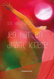 Jeg har en drøm, kjære av Tor Halstvedt (Innbundet)
