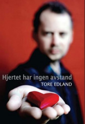 Hjertet har ingen avstand av Tore Edland (Ebok)