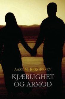 Kjærlighet og armod av Aase M. Bergersen (Ebok)