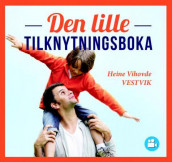 Den lille tilknytningsboka av Heine Vihovde Vestvik (Innbundet)