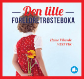 Den lille foreldretrøsteboka av Heine Vihovde Vestvik (Ebok)