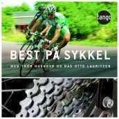 Best på sykkel! av Roald Ankersen, Bjørn Atle Eide, Thor Hushovd og Dag Otto Lauritzen (Heftet)